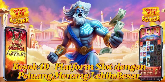 Besok4D – Platform Slot dengan Peluang Menang Lebih Besar