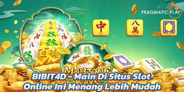 BIBIT4D – Main Di Situs Slot Online Ini Menang Lebih Mudah