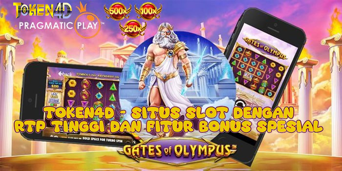 Token4D – Situs Slot dengan RTP Tinggi dan Fitur Bonus Spesial