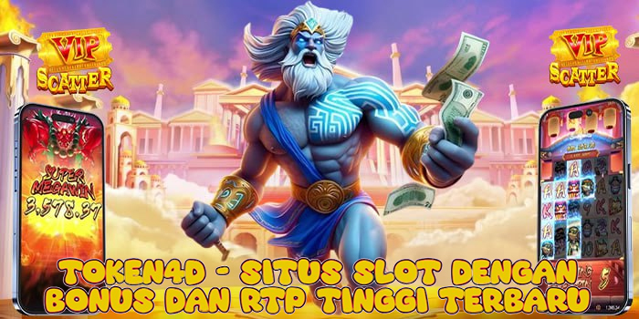 Token4D – Situs Slot dengan Bonus dan RTP Tinggi Terbaru