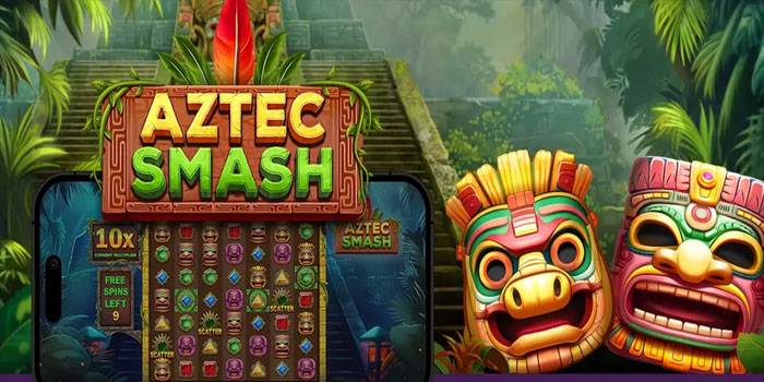 Cara Mudah Agar Menang di Slot Aztec Smash Cara Mudah Agar Menang di Slot Aztec Smash