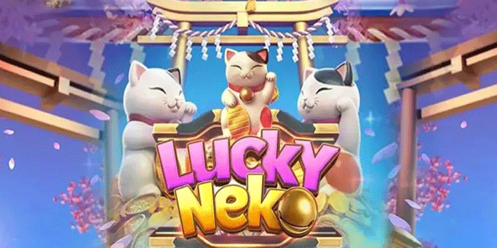 Peluang Menang Besar Bermain Slot Lucky Neko Hari Ini